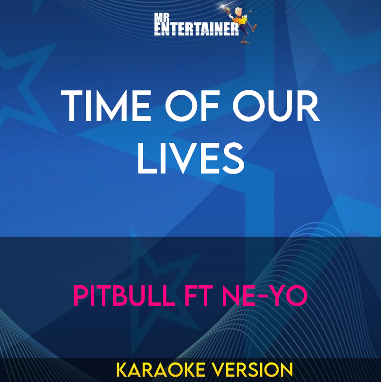 Time Of Our Lives - Pitbull ft Ne-Yo (Karaoke Version) from Mr Entertainer Karaoke