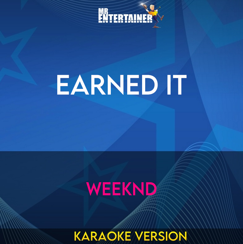 Earned it - Weeknd (Karaoke Version) from Mr Entertainer Karaoke