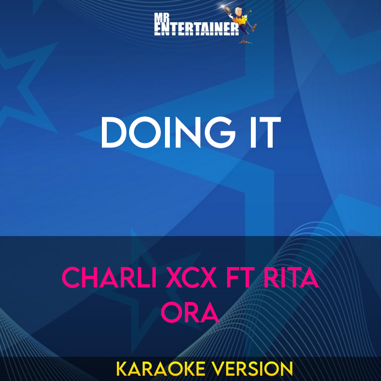 Doing It - Charli XCX ft Rita Ora (Karaoke Version) from Mr Entertainer Karaoke