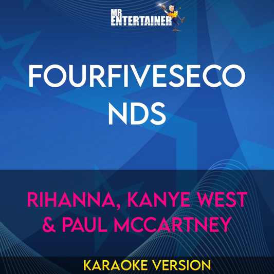 FourFiveSeconds - Rihanna, Kanye West & Paul McCartney (Karaoke Version) from Mr Entertainer Karaoke