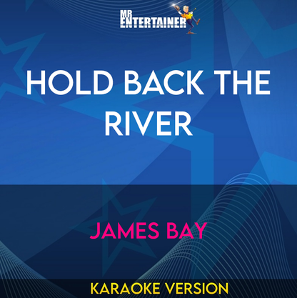 Hold Back the River - James Bay (Karaoke Version) from Mr Entertainer Karaoke