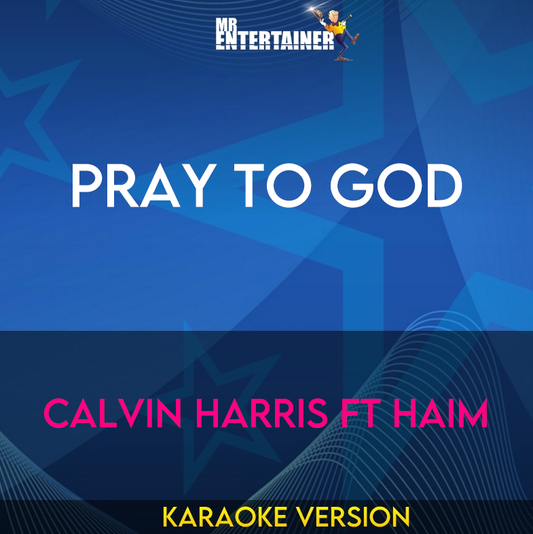 Pray To God - Calvin Harris ft Haim (Karaoke Version) from Mr Entertainer Karaoke