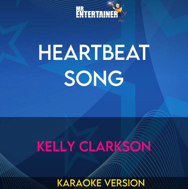 Heartbeat Song - Kelly Clarkson (Karaoke Version) from Mr Entertainer Karaoke