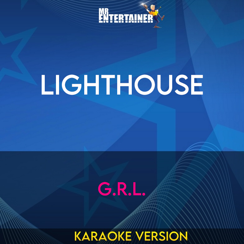 Lighthouse - G.R.L. (Karaoke Version) from Mr Entertainer Karaoke