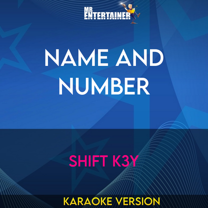 Name and Number - Shift K3Y (Karaoke Version) from Mr Entertainer Karaoke