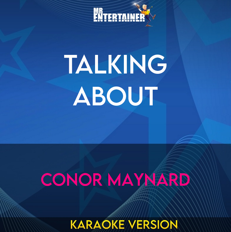 Talking About - Conor Maynard (Karaoke Version) from Mr Entertainer Karaoke