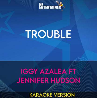 Trouble - Iggy Azalea ft Jennifer Hudson (Karaoke Version) from Mr Entertainer Karaoke