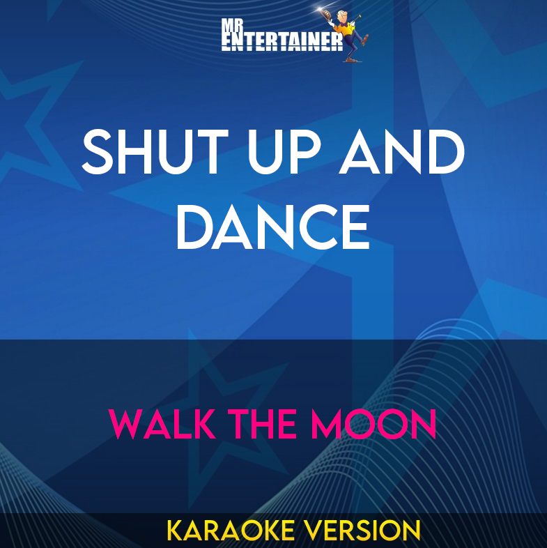 Shut Up and Dance - Walk The Moon (Karaoke Version) from Mr Entertainer Karaoke