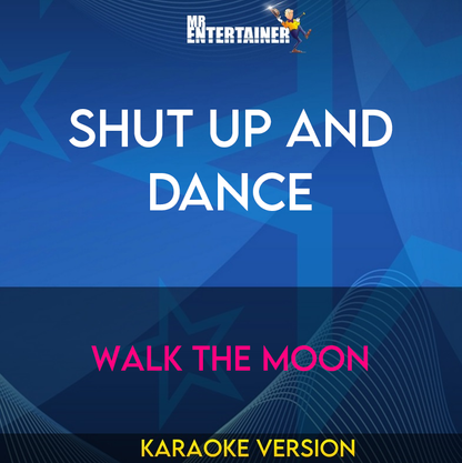 Shut Up and Dance - Walk The Moon (Karaoke Version) from Mr Entertainer Karaoke