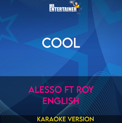 Cool - Alesso ft Roy English (Karaoke Version) from Mr Entertainer Karaoke