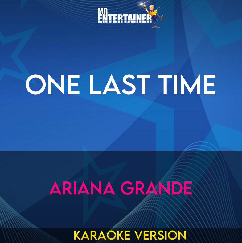 One Last Time - Ariana Grande (Karaoke Version) from Mr Entertainer Karaoke