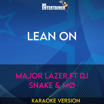 Lean On - Major Lazer ft DJ Snake & MØ (Karaoke Version) from Mr Entertainer Karaoke