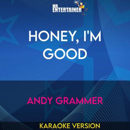 Honey, I'm Good - Andy Grammer (Karaoke Version) from Mr Entertainer Karaoke
