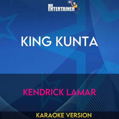 King Kunta - Kendrick Lamar (Karaoke Version) from Mr Entertainer Karaoke