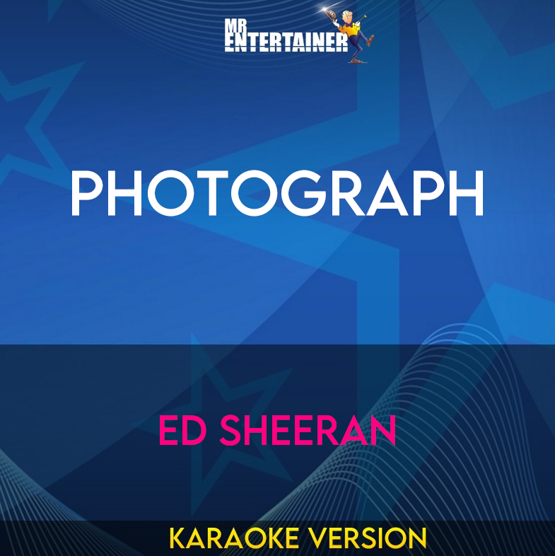 Photograph - Ed Sheeran (Karaoke Version) from Mr Entertainer Karaoke