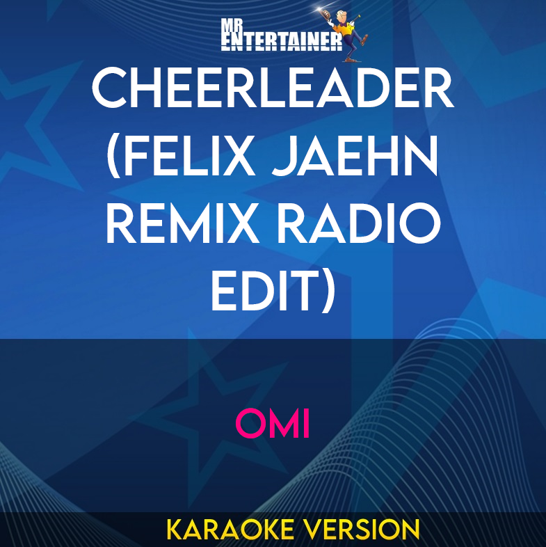 Cheerleader (Felix Jaehn Remix Radio Edit) - OMI (Karaoke Version) from Mr Entertainer Karaoke