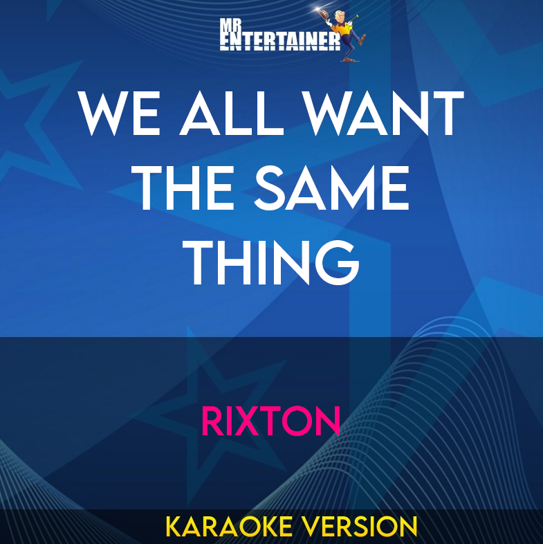 We All Want The Same Thing - Rixton (Karaoke Version) from Mr Entertainer Karaoke