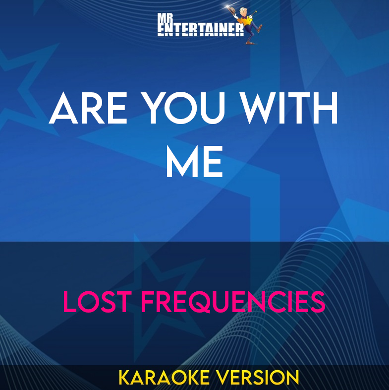 Are You With Me - Lost Frequencies (Karaoke Version) from Mr Entertainer Karaoke