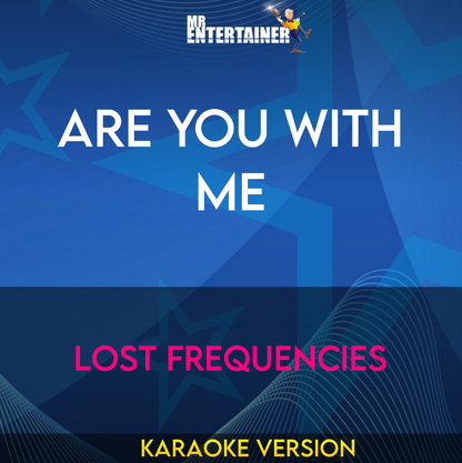 Are You With Me - Lost Frequencies (Karaoke Version) from Mr Entertainer Karaoke