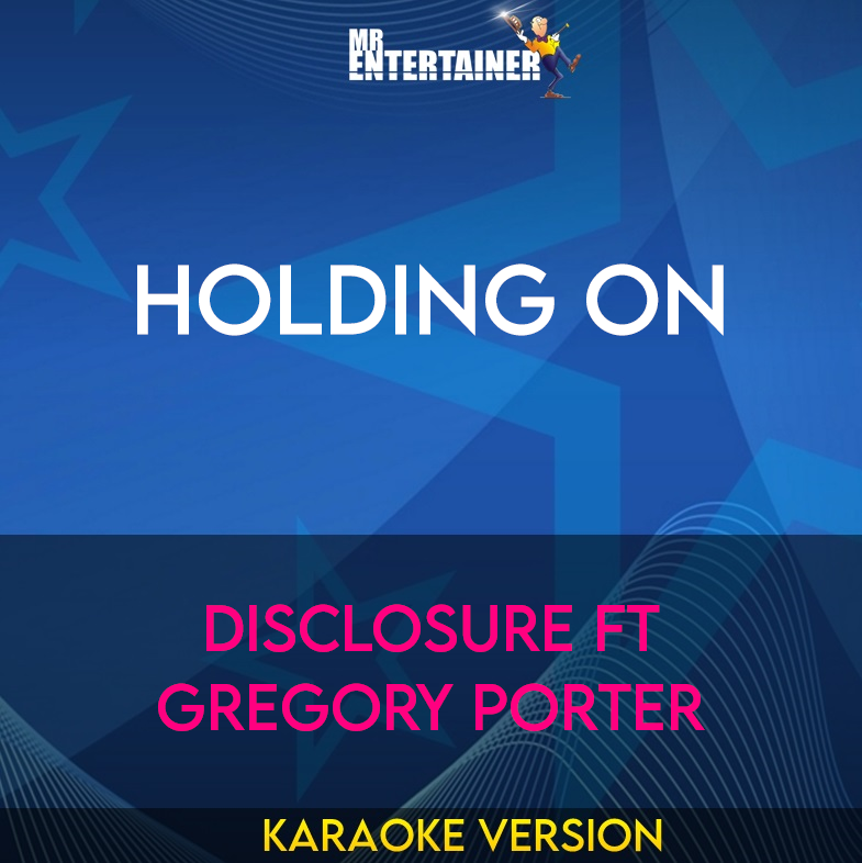 Holding On - Disclosure ft Gregory Porter (Karaoke Version) from Mr Entertainer Karaoke