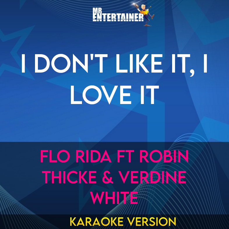 I Don't Like It, I Love It - Flo Rida ft Robin Thicke & Verdine White (Karaoke Version) from Mr Entertainer Karaoke
