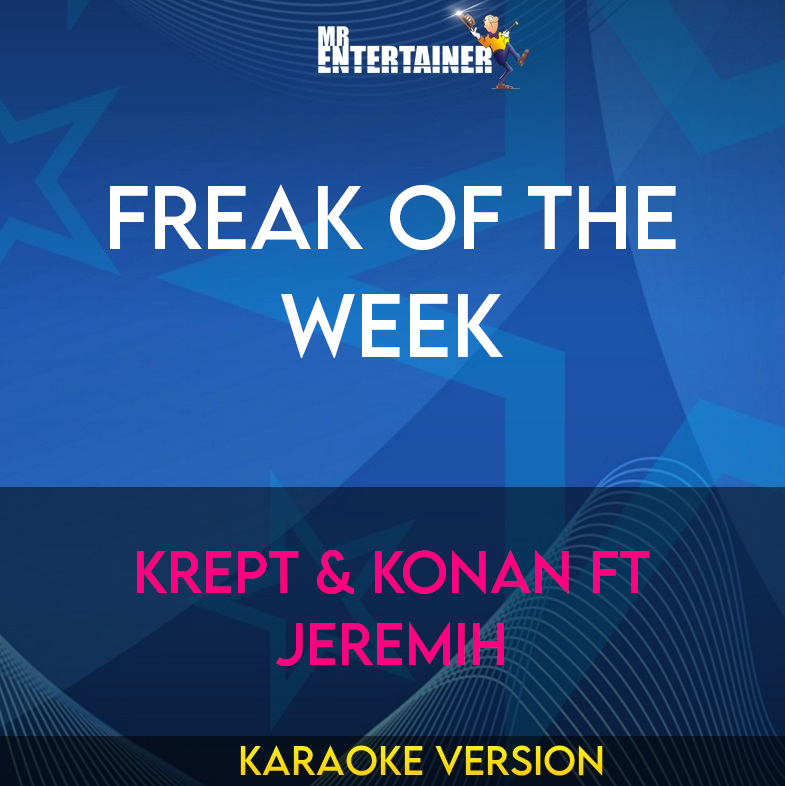 Freak of the Week - Krept & Konan ft Jeremih (Karaoke Version) from Mr Entertainer Karaoke