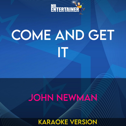 Come and Get It - John Newman (Karaoke Version) from Mr Entertainer Karaoke