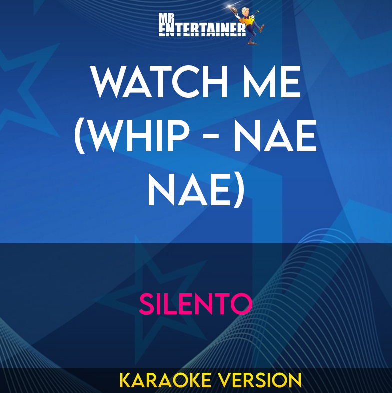 Watch Me (Whip - Nae Nae) - Silento (Karaoke Version) from Mr Entertainer Karaoke