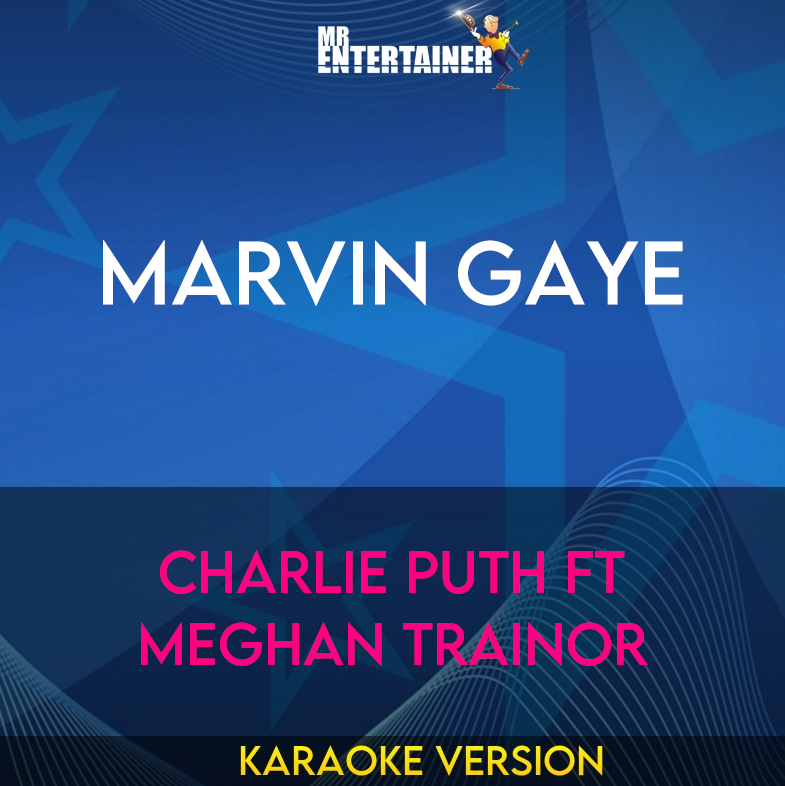 Marvin Gaye - Charlie Puth ft Meghan Trainor (Karaoke Version) from Mr Entertainer Karaoke
