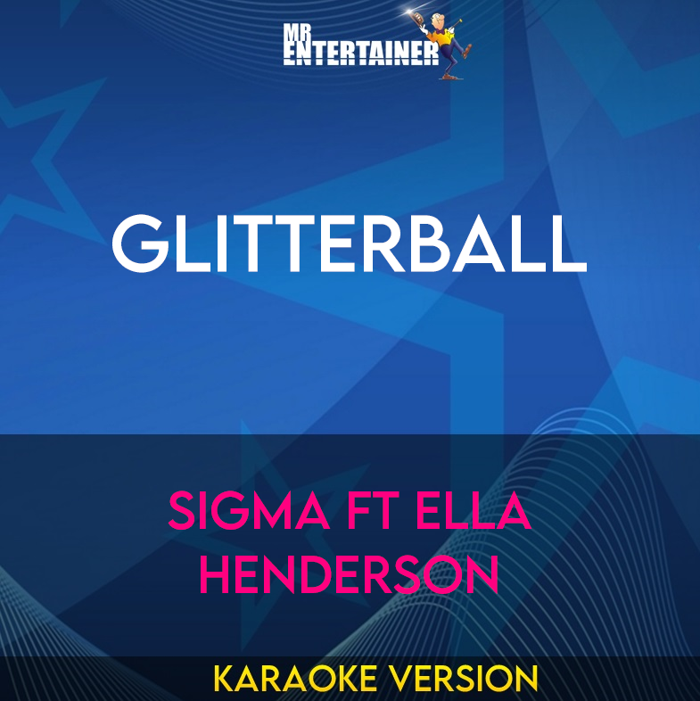 Glitterball - Sigma ft Ella Henderson (Karaoke Version) from Mr Entertainer Karaoke