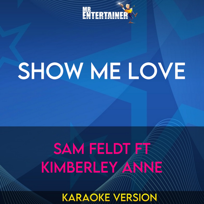 Show Me Love - Sam Feldt ft Kimberley Anne (Karaoke Version) from Mr Entertainer Karaoke
