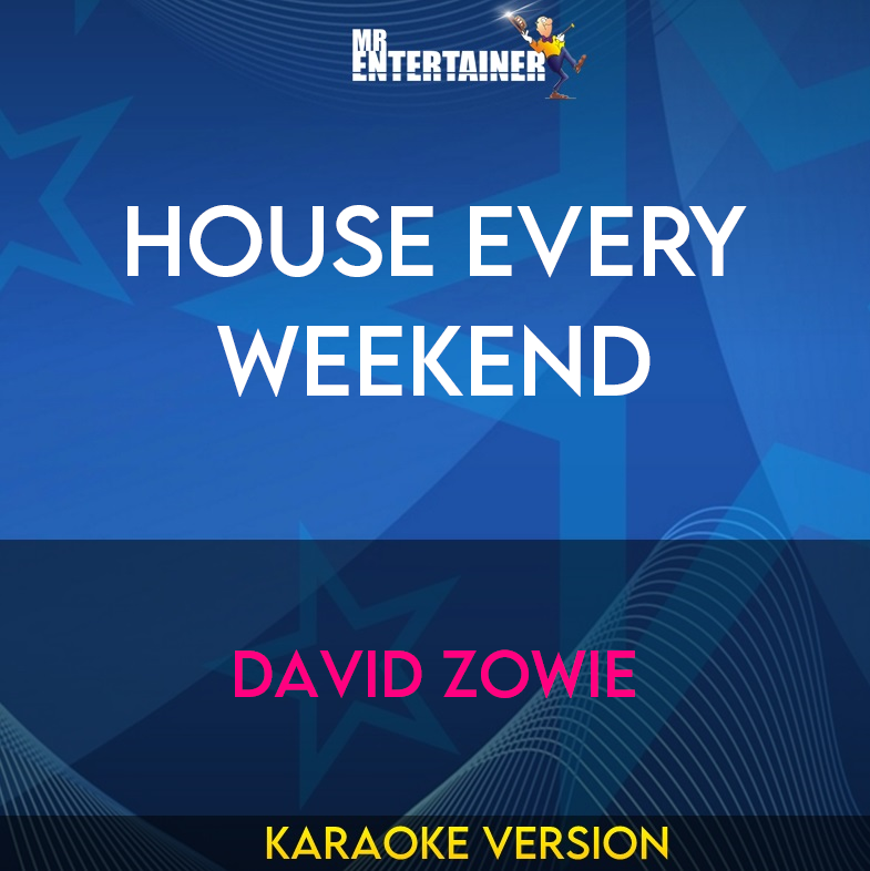 House Every Weekend - David Zowie (Karaoke Version) from Mr Entertainer Karaoke