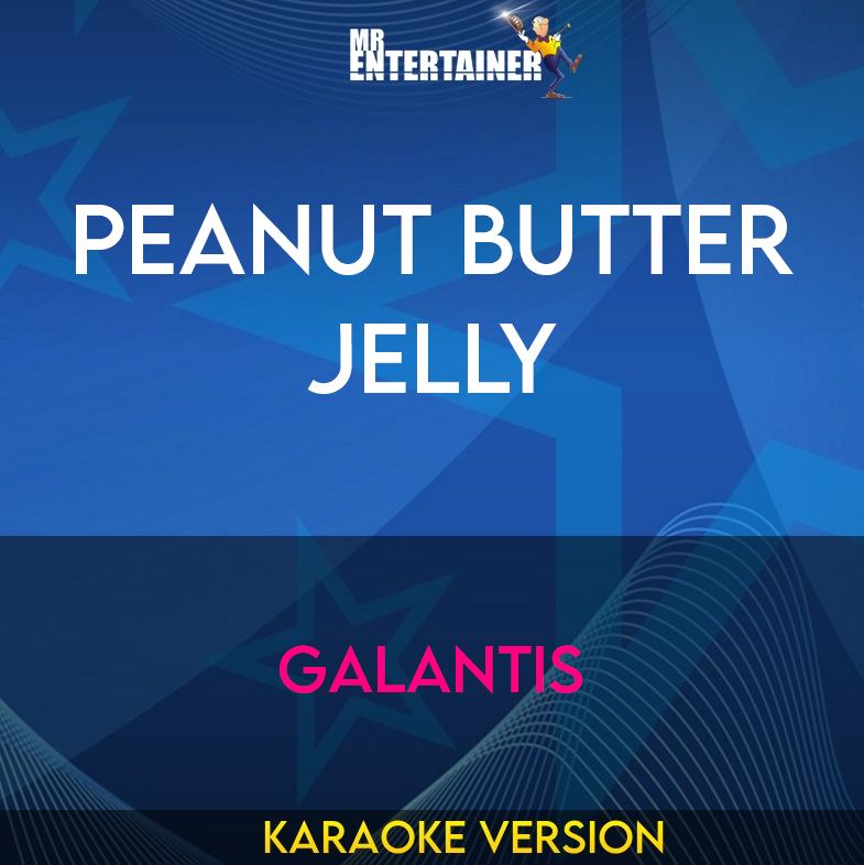 Peanut Butter Jelly - Galantis (Karaoke Version) from Mr Entertainer Karaoke