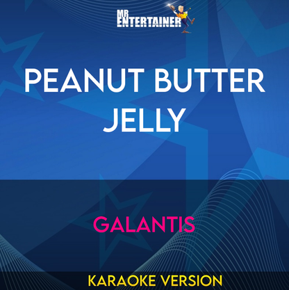 Peanut Butter Jelly - Galantis (Karaoke Version) from Mr Entertainer Karaoke