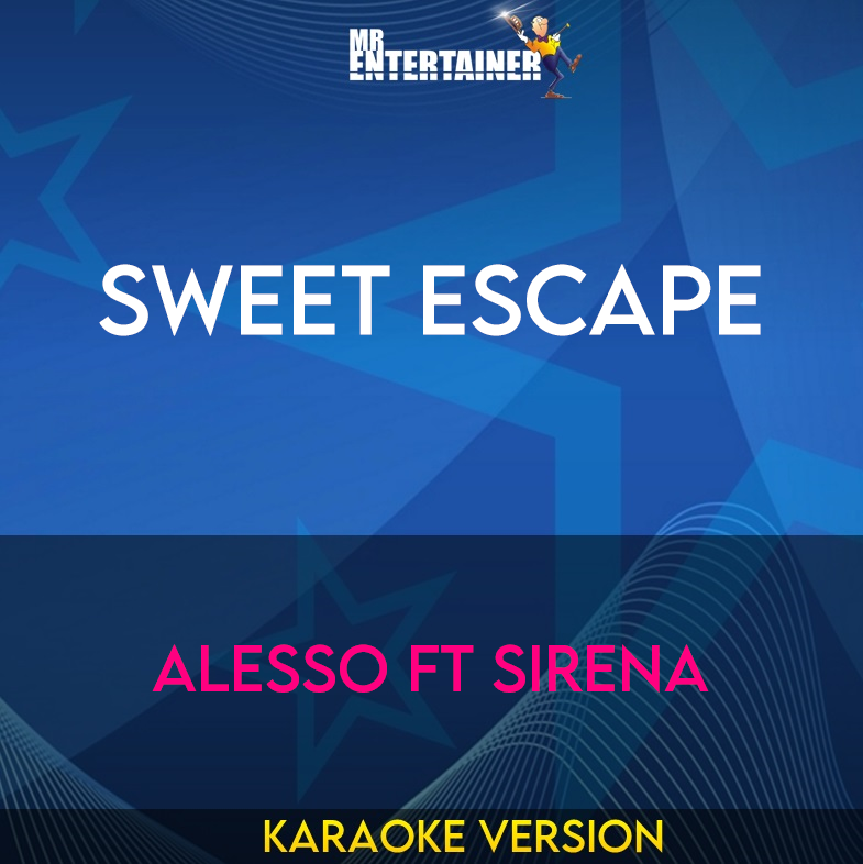 Sweet Escape - Alesso ft Sirena (Karaoke Version) from Mr Entertainer Karaoke