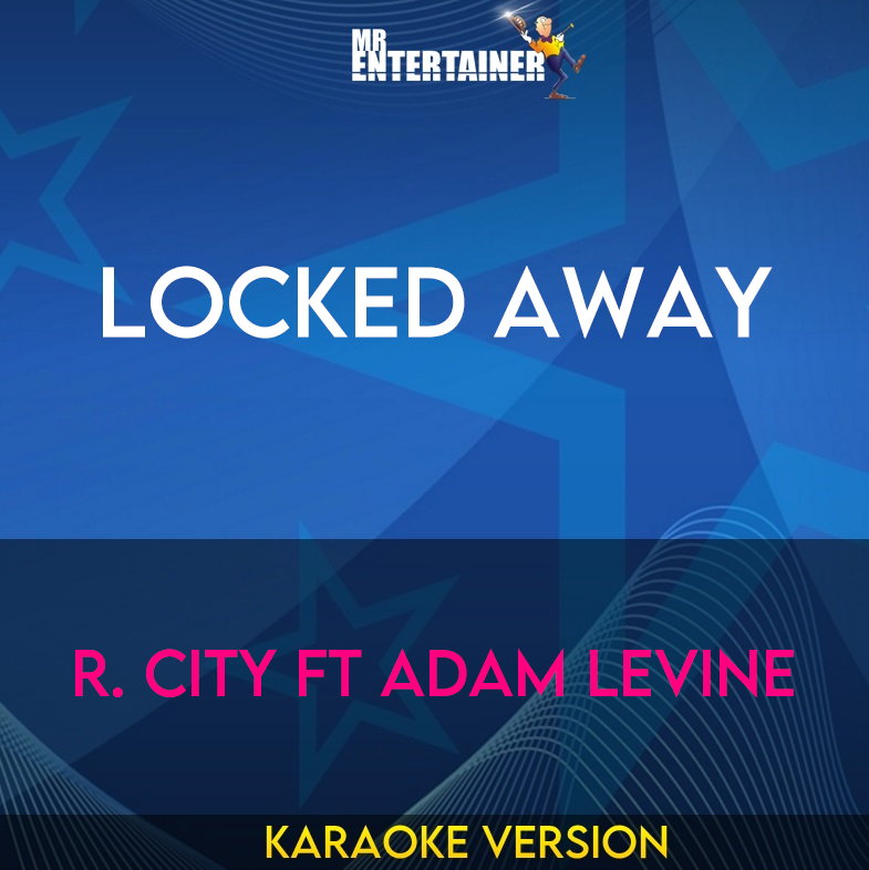 Locked Away - R. City ft Adam Levine (Karaoke Version) from Mr Entertainer Karaoke