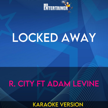 Locked Away - R. City ft Adam Levine (Karaoke Version) from Mr Entertainer Karaoke