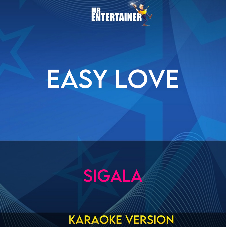 Easy Love - Sigala (Karaoke Version) from Mr Entertainer Karaoke