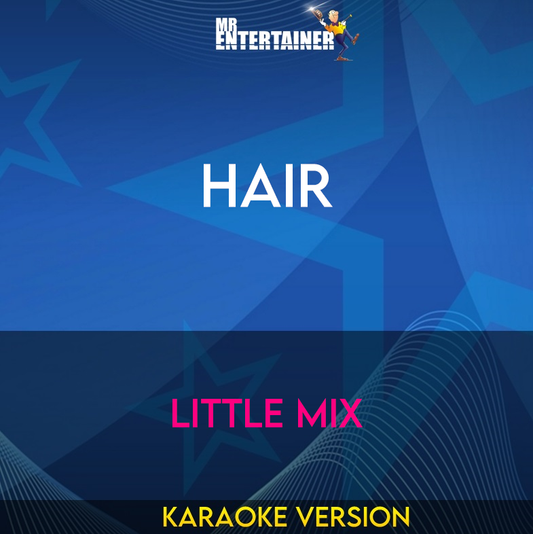 Hair - Little Mix (Karaoke Version) from Mr Entertainer Karaoke