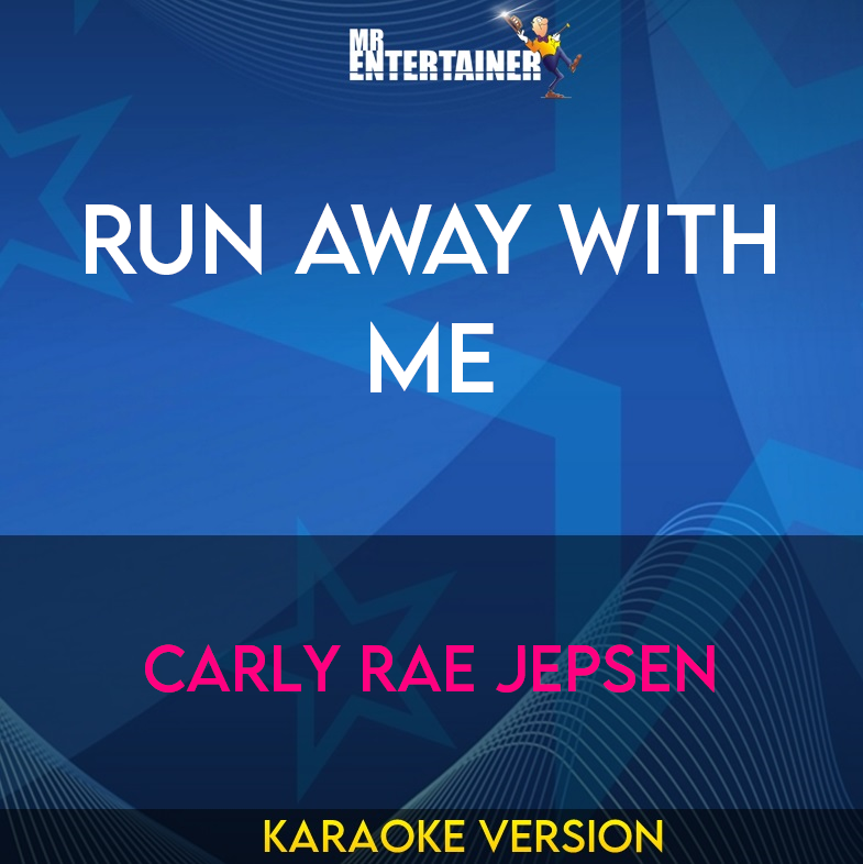 Run Away With Me - Carly Rae Jepsen (Karaoke Version) from Mr Entertainer Karaoke