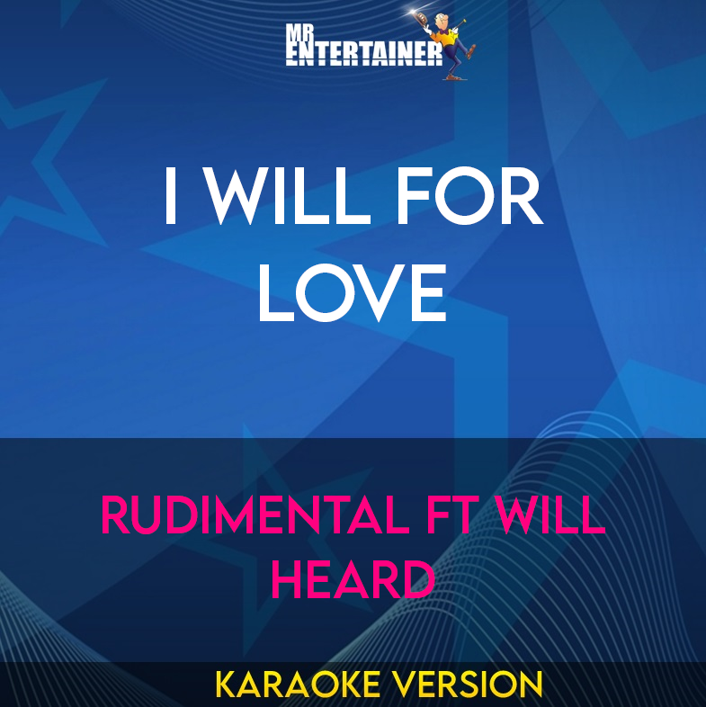 I Will For Love - Rudimental ft Will Heard (Karaoke Version) from Mr Entertainer Karaoke