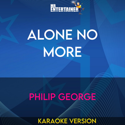 Alone No More - Philip George (Karaoke Version) from Mr Entertainer Karaoke