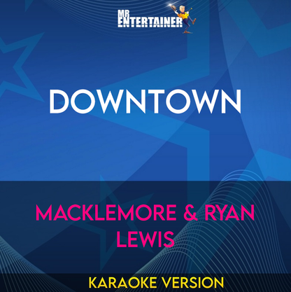 Downtown - Macklemore & Ryan Lewis (Karaoke Version) from Mr Entertainer Karaoke