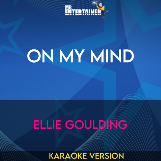 On My Mind - Ellie Goulding (Karaoke Version) from Mr Entertainer Karaoke