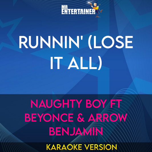 Runnin' (Lose It All) - Naughty Boy ft Beyonce & Arrow Benjamin (Karaoke Version) from Mr Entertainer Karaoke