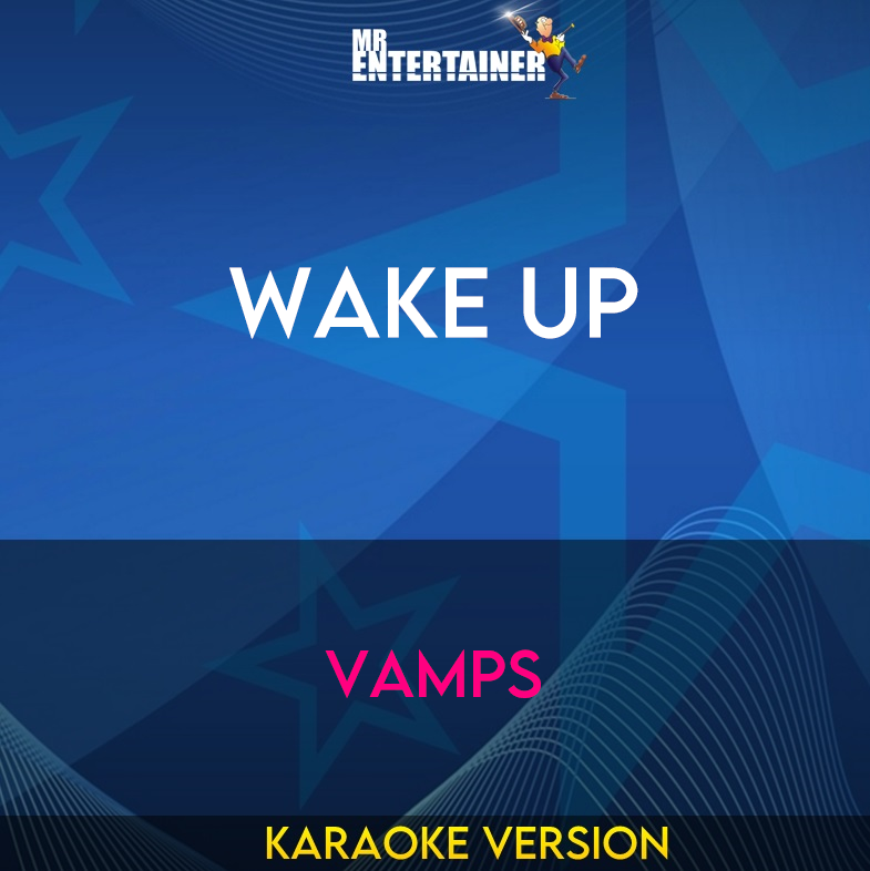 Wake Up - Vamps (Karaoke Version) from Mr Entertainer Karaoke