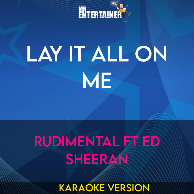 Lay It All On Me - Rudimental ft Ed Sheeran (Karaoke Version) from Mr Entertainer Karaoke