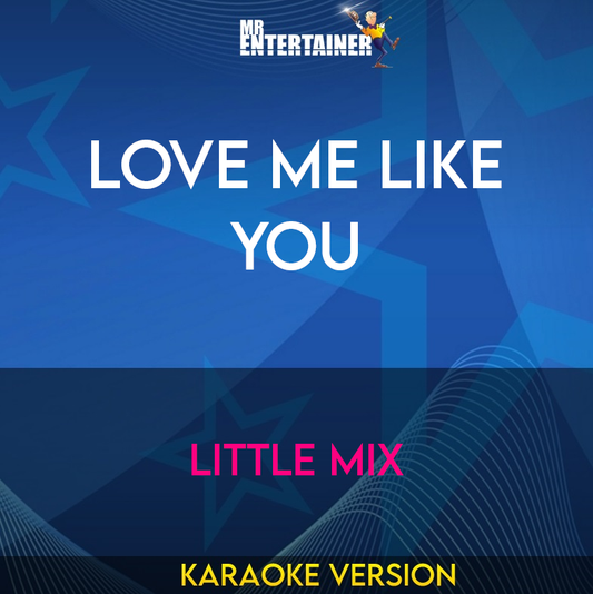 Love Me Like You - Little Mix (Karaoke Version) from Mr Entertainer Karaoke