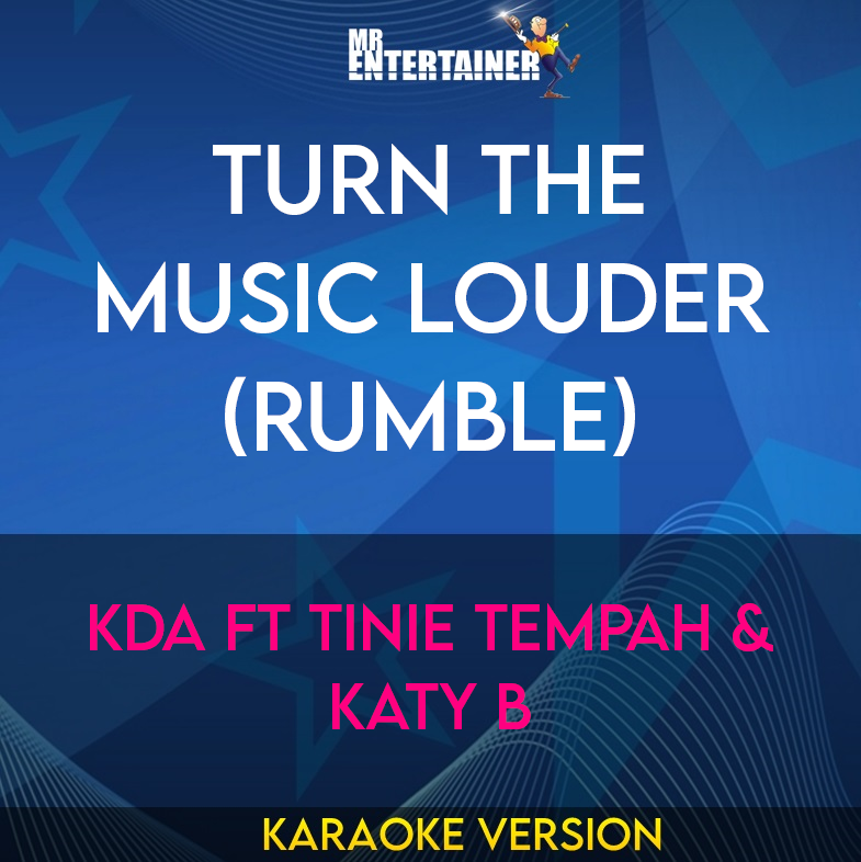 Turn The Music Louder (Rumble) - KDA ft Tinie Tempah & Katy B (Karaoke Version) from Mr Entertainer Karaoke