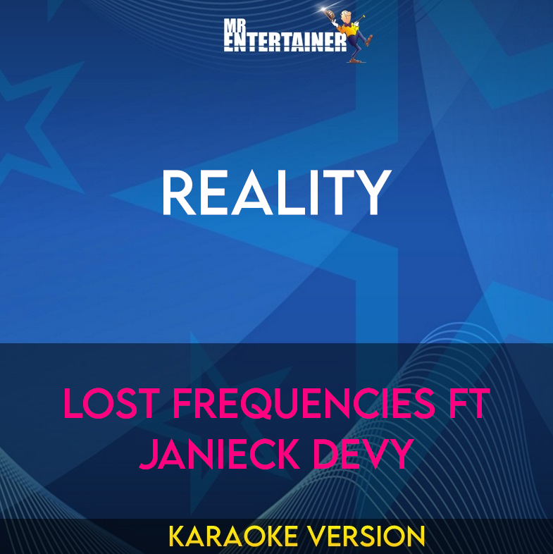 Reality - Lost Frequencies ft Janieck Devy (Karaoke Version) from Mr Entertainer Karaoke